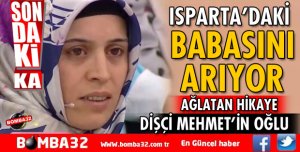 ISPARTA'DAKİ BABASINI ARIYOR