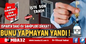 ISPARTA'DAKİ EV SAHİPLERİ DİKKAT !