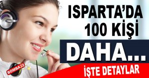 ISPARTA'DAKİ İŞSİZLERE MÜJDE 100 KİŞİ DAHA..