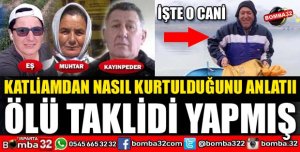ISPARTA'DAKİ KATLİAMDAN ÖLÜ TAKLİDİ YAPARAK KURTULMUŞ