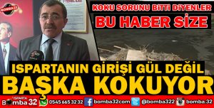 ISPARTA'DAKİ KÖTÜ KOKU SORUNU DEVAM EDİYOR