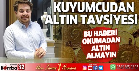 Isparta'daki kuyumcudan altın tavsiyesi