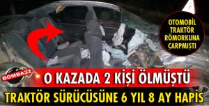 ISPARTA'DAKİ O KAZA SONRASINDA TRAKTÖR SÜRÜCÜSÜNE HAPİS CEZASI