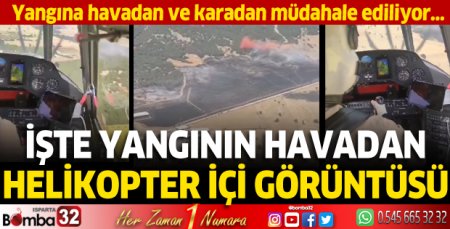 Isparta'daki yangının helikopter içi görüntüsü! Müdahale sürüyor...