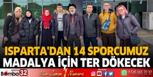 Isparta'dan 14 sporcumuz madalya için ter dökecek