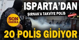 ISPARTA'DAN 20  POLİS GİDİYOR 