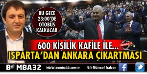 ISPARTA'DAN ANKARA ÇIKARTMASI!