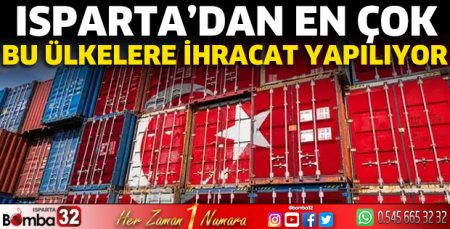 Isparta'dan en çok bu ülkelere ihracat yapılıyor