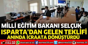 ISPARTA'DAN GELEN TEKLİF İCRAATA DÖNÜŞTÜRÜLDÜ