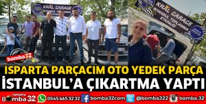 ISPARTA'DAN İSTANBUL'A BİRLİK VE BERABERLİK ÖRNEĞİ