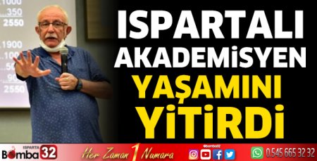 Ispartalı akademisyen yaşamını yitirdi