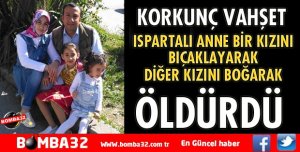 ISPARTALI ANNE 2 ÇOCUĞUNU ÖLDÜRDÜ