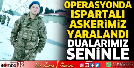 Ispartalı askerimiz yaralandı