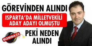 ISPARTALI BÜROKRAT GÖREVİNDEN ALINDI