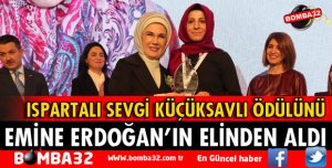 ISPARTALI ÇİFTÇİ ÖDÜLÜNÜ EMİNE ERDOĞAN'DAN ALDI