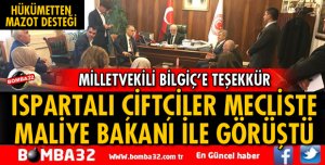 ISPARTALI ÇİFTÇİLER MALİYE BAKANI’NIN HUZURUNDA