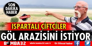 ISPARTALI ÇİFTÇİLER TARIM İÇİN GÖL ARAZİSİNİ İSTİYOR