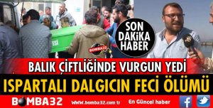 ISPARTALI DALGIÇ BALIK ÇİFTLİĞİNDE ÖLDÜ