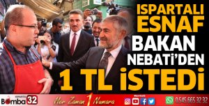 Ispartalı esnaf Bakan Nebati'den 1 TL istedi