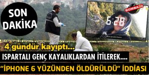 ISPARTALI GENCİN “İPHONE 6 YÜZÜNDEN ÖLDÜRÜLDÜ” İDDİASI