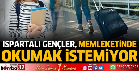 Ispartalı gençler, memleketinde okumak istemiyor