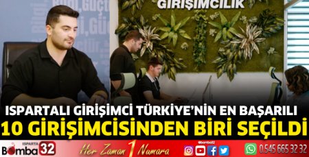 Ispartalı girişimci Türkiye’nin en başarılı 10 girişimcisinden biri seçildi