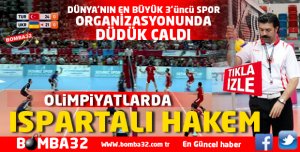 ISPARTALI HAKEM OLİMPİYATLARDA BAŞ HAKEM OLARAK GÖREV YAPTI