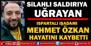 ISPARTALI İŞADAMI VURULARAK ÖLDÜRÜLDÜ