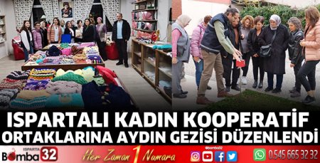 Ispartalı Kadın Kooperatif Ortaklarına Aydın gezisi düzenlendi