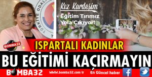 ISPARTALI KADINLAR BU EĞİTİM KAÇMAZ