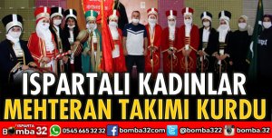 ISPARTALI KADINLAR MEHTERAN TAKIMI KURDU