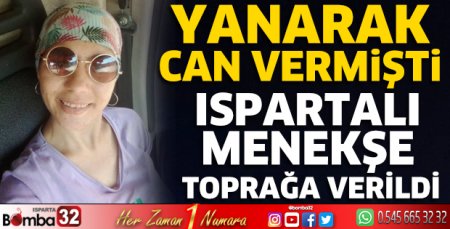Ispartalı Menekşe son yolculuğuna uğurlandı