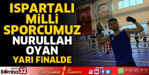 Ispartalı Milli Sporcumuz Nurullah OYAN Yarı Finalde