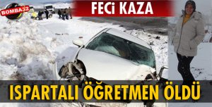 ISPARTALI ÖĞRETMEN YAŞAMINI YİTİRDİ
