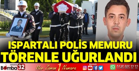 Ispartalı polis memuru törenle uğurlandı