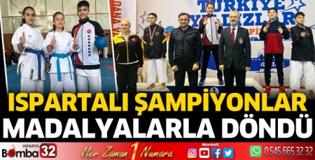 Ispartalı şampiyonlar madalyalarla döndü