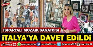 ISPARTALI SANATÇI MOZAİK SEMPOZYUMUNA DAVET EDİLDİ