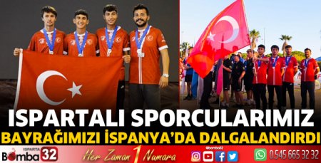 Ispartalı sporcularımız bayrağımızı İspanya'da dalgalandırdı