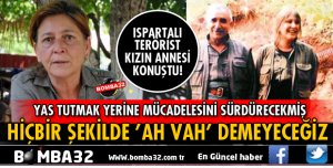 ISPARTALI TERÖRİST KIZIN ANNESİ KONUŞTU