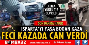 ISPARTALI TIR ŞOFÖRÜ KAZADA YAŞAMINI YİTİRDİ
