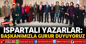 ISPARTALI YAZARLAR OLARAK BAŞKANIMIZLA GURUR DUYUYORUZ