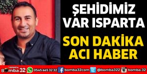 ISPARTALI YÜZBAŞI ŞEHİT OLDU