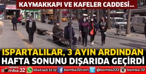 Ispartalılar 3 ay sonra hafta sonunu dışarıda geçirdi
