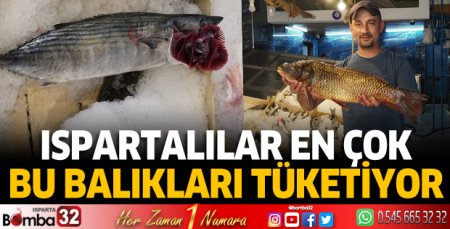 Ispartalılar bu balıkları tüketiyor