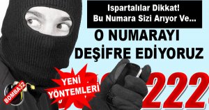 Ispartalılar Dikkat! Bu Numara Sizi Arıyor Ve...