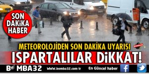 ISPARTALILAR DİKKAT! METEOROLOJİDEN FLAŞ UYARI