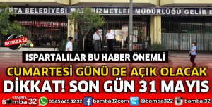 ISPARTALILAR DİKKAT SON GÜN 31 MAYIS