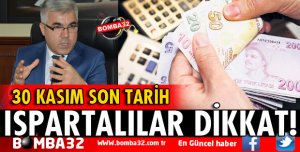 ISPARTALILAR DİKKAT SON TARİH 30 KASIM