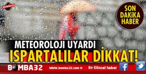 ISPARTALILAR AMAN   DİKKAT YAĞMUR GELİYOR!