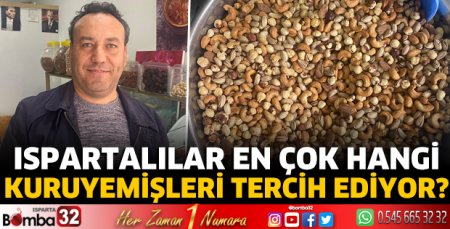 Ispartalılar en çok hangi kuruyemişleri tercih ediyor?